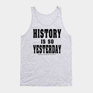 History is so Yesterday - Black Tank Top